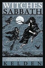 Witches' Sabbath,The: An Exploration of History, Folklore & Modern Practice цена и информация | Самоучители | kaup24.ee