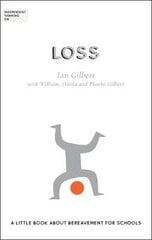 Independent Thinking on Loss: A little book about bereavement for schools hind ja info | Ühiskonnateemalised raamatud | kaup24.ee