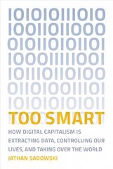 Too Smart: How Digital Capitalism is Extracting Data, Controlling Our Lives, and Taking Over the World цена и информация | Книги по социальным наукам | kaup24.ee