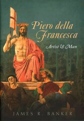 Piero della Francesca: Artist and Man цена и информация | Книги об искусстве | kaup24.ee