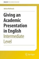 Giving an Academic Presentation in English: Intermediate Level 1st ed. 2022 hind ja info | Võõrkeele õppematerjalid | kaup24.ee