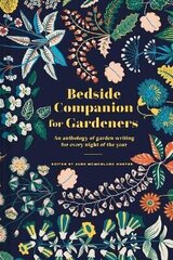 Bedside Companion for Gardeners: An anthology of garden writing for every night of the year цена и информация | Книги по садоводству | kaup24.ee