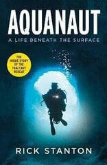 Aquanaut: A Life Beneath The Surface - The Inside Story of the Thai Cave Rescue hind ja info | Romaanid | kaup24.ee