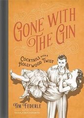 Gone with the Gin: Cocktails with a Hollywood Twist цена и информация | Книги рецептов | kaup24.ee