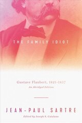 Family Idiot: Gustave Flaubert, 1821-1857, An Abridged Edition Abridged hind ja info | Ühiskonnateemalised raamatud | kaup24.ee