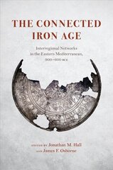 Connected Iron Age: Interregional Networks in the Eastern Mediterranean, 900-600 BCE цена и информация | Исторические книги | kaup24.ee