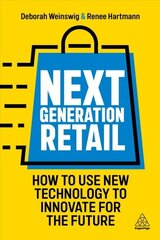 Next Generation Retail: How to Use New Technology to Innovate for the Future hind ja info | Majandusalased raamatud | kaup24.ee