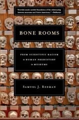 Bone Rooms: From Scientific Racism to Human Prehistory in Museums hind ja info | Ühiskonnateemalised raamatud | kaup24.ee