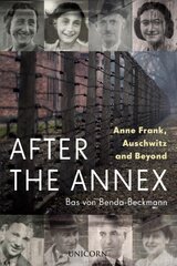 After the Annex: Anne Frank, Auschwitz and Beyond hind ja info | Elulooraamatud, biograafiad, memuaarid | kaup24.ee