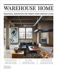 Warehouse Home: Industrial Inspiration for Twenty-First-Century Living цена и информация | Книги по архитектуре | kaup24.ee