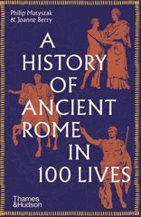 History of Ancient Rome in 100 Lives hind ja info | Ajalooraamatud | kaup24.ee