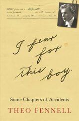 I Fear for This Boy: Some Chapters of Accidents цена и информация | Биографии, автобиогафии, мемуары | kaup24.ee