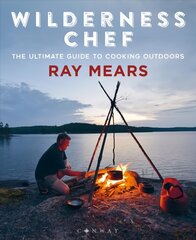 Wilderness Chef: The Ultimate Guide to Cooking Outdoors hind ja info | Reisiraamatud, reisijuhid | kaup24.ee