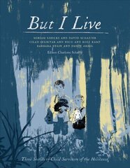 But I Live: Three Stories of Child Survivors of the Holocaust hind ja info | Ühiskonnateemalised raamatud | kaup24.ee