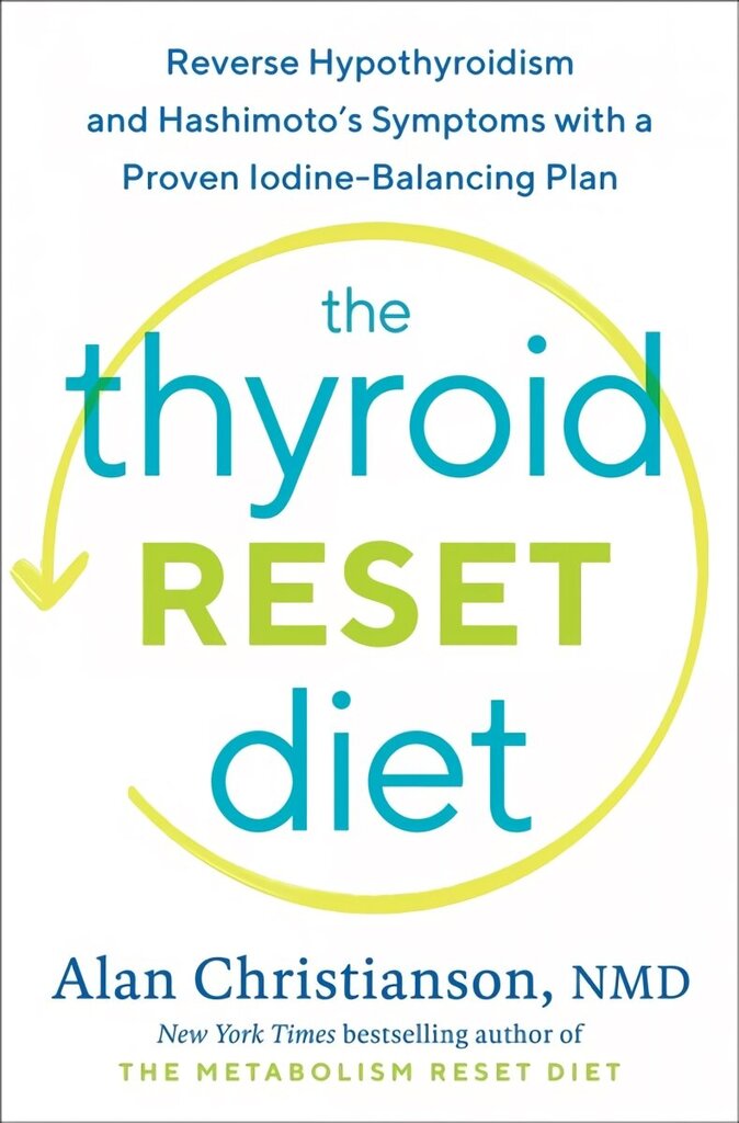 Thyroid Reset Diet: Reverse Hypothyroidism and Hashimoto's Symptoms with a Proven Iodine-Balancing Plan hind ja info | Eneseabiraamatud | kaup24.ee