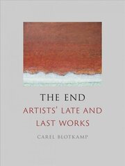 End: Artists' Late and Last Works цена и информация | Книги об искусстве | kaup24.ee