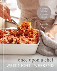 Once Upon a Chef: Weeknight/Weekend: 70 Quick-Fix Weeknight Dinners plus 30 Luscious Weekend Recipes: A Cookbook цена и информация | Книги рецептов | kaup24.ee