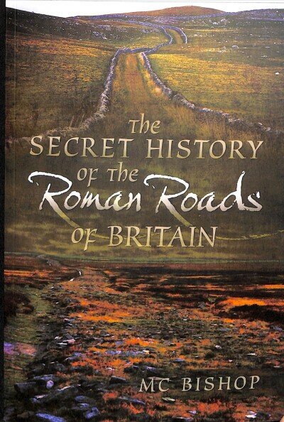 Secret History of the Roman Roads of Britain hind ja info | Ajalooraamatud | kaup24.ee