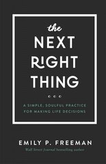 Next Right Thing - A Simple, Soulful Practice for Making Life Decisions: A Simple, Soulful Practice for Making Life Decisions цена и информация | Духовная литература | kaup24.ee