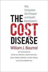 Cost Disease: Why Computers Get Cheaper and Health Care Doesn't hind ja info | Majandusalased raamatud | kaup24.ee