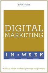 Digital Marketing In A Week: Brilliant Online Marketing In Seven Simple Steps hind ja info | Majandusalased raamatud | kaup24.ee