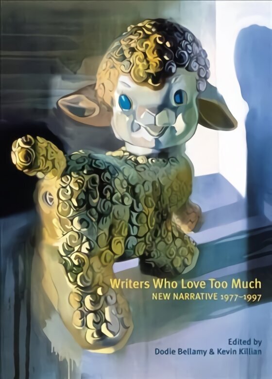 Writers Who Love Too Much: New Narrative Writing 1977-1997 цена и информация | Lühijutud, novellid | kaup24.ee