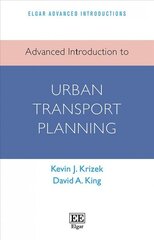 Advanced Introduction to Urban Transport Planning hind ja info | Ühiskonnateemalised raamatud | kaup24.ee