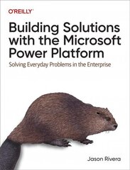 Building Solutions with the Microsoft Power Platform: Solving Everyday Problems in the Enterprise hind ja info | Majandusalased raamatud | kaup24.ee