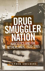 Drug Smuggler Nation: Narcotics and the Netherlands, 1920-1995 цена и информация | Исторические книги | kaup24.ee