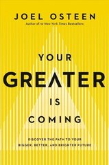 Your Greater Is Coming: Discover the Path to Your Bigger, Better, and Brighter Future hind ja info | Usukirjandus, religioossed raamatud | kaup24.ee