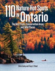 110 Nature Hot Spots in Ontario: The Best Parks, Conservation Areas and Wild Places 2nd edition hind ja info | Reisiraamatud, reisijuhid | kaup24.ee