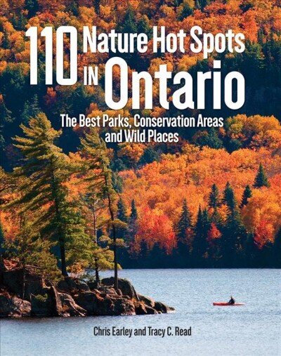 110 Nature Hot Spots in Ontario: The Best Parks, Conservation Areas and Wild Places 2nd edition цена и информация | Reisiraamatud, reisijuhid | kaup24.ee