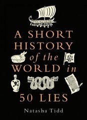 Short History of the World in 50 Lies hind ja info | Ajalooraamatud | kaup24.ee