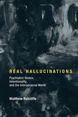 Real Hallucinations: Psychiatric Illness, Intentionality, and the Interpersonal World цена и информация | Книги по социальным наукам | kaup24.ee