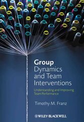 Group Dynamics and Team Interventions: Understandi ng and Improving Team Performance: Understanding and Improving Team Performance hind ja info | Ühiskonnateemalised raamatud | kaup24.ee