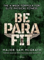 Be PARA Fit: The 4-Week Formula for Elite Physical Fitness цена и информация | Самоучители | kaup24.ee