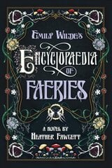 Emily Wilde's Encyclopaedia of Faeries: Book One of the Emily Wilde Series hind ja info | Fantaasia, müstika | kaup24.ee