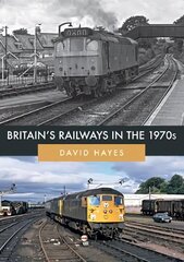Britain's Railways in the 1970s hind ja info | Reisiraamatud, reisijuhid | kaup24.ee