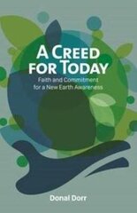 Creed for Today: Faith and Commitment for Our New Earth Awareness 2020 цена и информация | Духовная литература | kaup24.ee