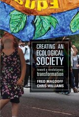 Creating an Ecological Society: Toward a Revolutionary Transformation hind ja info | Ühiskonnateemalised raamatud | kaup24.ee