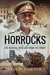 Horrocks, The General Who Led from the Front цена и информация | Книги по социальным наукам | kaup24.ee