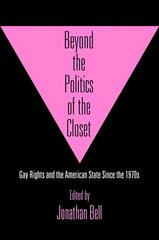 Beyond the Politics of the Closet: Gay Rights and the American State Since the 1970s hind ja info | Ühiskonnateemalised raamatud | kaup24.ee