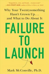 Failure to Launch: Why Your Twentysomething Hasn't Grown Up...and What to Do About It цена и информация | Самоучители | kaup24.ee