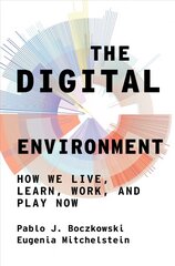 Digital Environment: How We Live, Learn, Work, Play and Socialize Now hind ja info | Ühiskonnateemalised raamatud | kaup24.ee