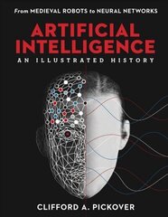 Artificial Intelligence: An Illustrated History: From Medieval Robots to Neural Networks цена и информация | Книги по экономике | kaup24.ee