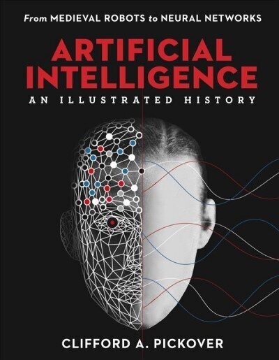 Artificial Intelligence: An Illustrated History: From Medieval Robots to Neural Networks hind ja info | Majandusalased raamatud | kaup24.ee