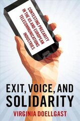 Exit, Voice, and Solidarity: Contesting Precarity in the US and European Telecommunications Industries цена и информация | Книги по социальным наукам | kaup24.ee