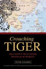 Crouching Tiger: What China's Militarism Means for the World hind ja info | Ühiskonnateemalised raamatud | kaup24.ee