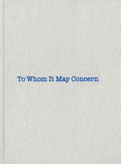 To Whom It May Concern: To Whom it May Concern Revised ed. цена и информация | Kunstiraamatud | kaup24.ee