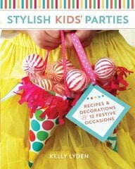 Stylish Kids' Parties: Recipes and Decorations for 12 Festive Occasions цена и информация | Книги рецептов | kaup24.ee